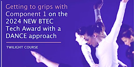 Getting to grips with Comp 1 on NEW 2024  Btec Tech Award Dance Approach tickets