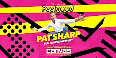 The House of Feelgood presents PAT SHARP!