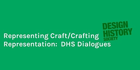 Representing Craft/Crafting Representation: DHS Dialogues: Disarming Craft Tickets