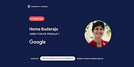 Fireside Chat with Google Director of Product, Hema Budaraju tickets