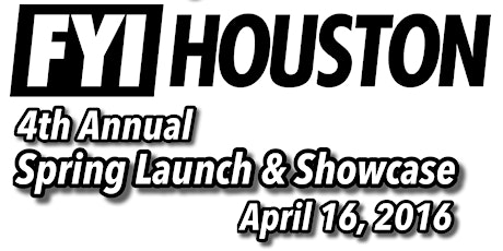 FYI Houston 4th Annual Spring Launch & Showcase primary image