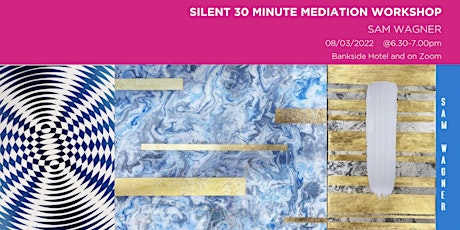 Silent 30 Minute Meditation with Artist in Residence Sam Wagner tickets