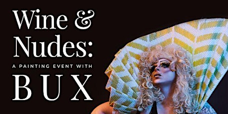 Wine & Nudes: A Painting Event With Bux tickets