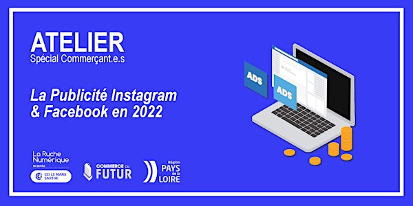 [ATELIER COMMERÇANT.E] La Publicité Instagram & Facebook en 2022