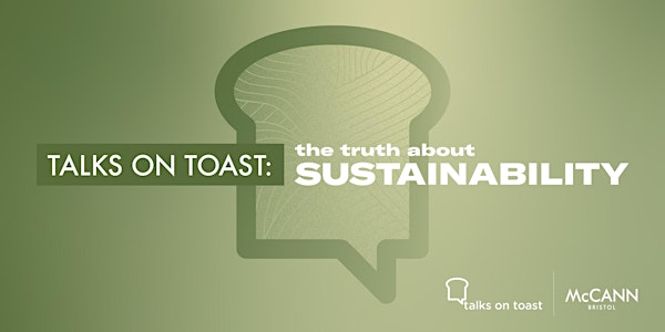 Talks on Toast Presents: Truth About Sustainability