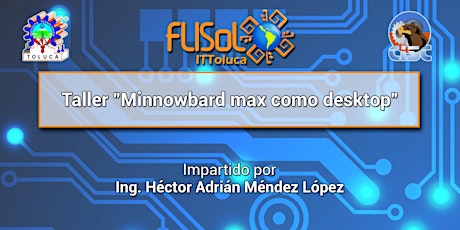 Imagen principal de FLISoL Toluca 2016 - Taller "Minnowbard max como desktop"