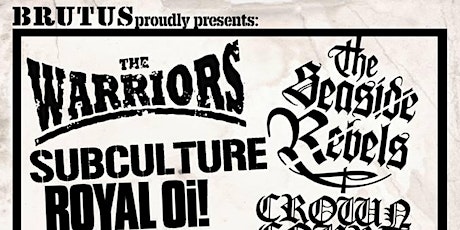 Brutus Proudly Presents - The Warriors / Crown Court / Angry Agenda / Seaside Rebels / Anti-Social / Royal Oi! / Subculture / Tear Up primary image