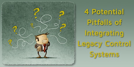 Webinar: 4 Potential Pitfalls of Integrating Legacy Control Systems tickets