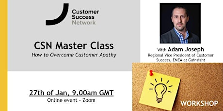 CSN Master Class with Gainsight: How to Overcome Customer Apathy tickets