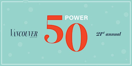The Power 50 Event - Vancouver Magazine tickets