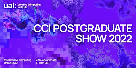 CCI Postgraduate Show 2022: MSc Creative Computing Online Show tickets
