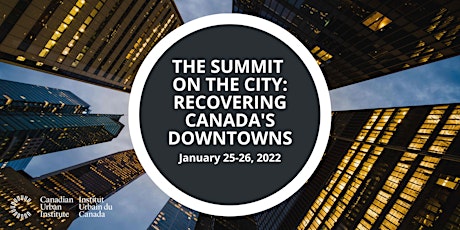 The Summit on the City: Recovering Canada’s Downtowns primary image
