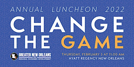 GNO, Inc. Annual Luncheon 2022: Change the Game tickets