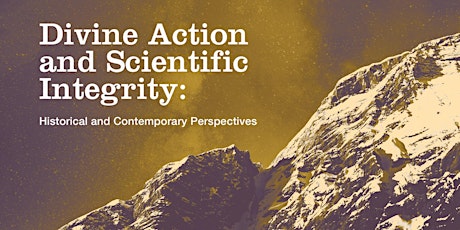 Divine Action and Scientific Integrity Conference tickets