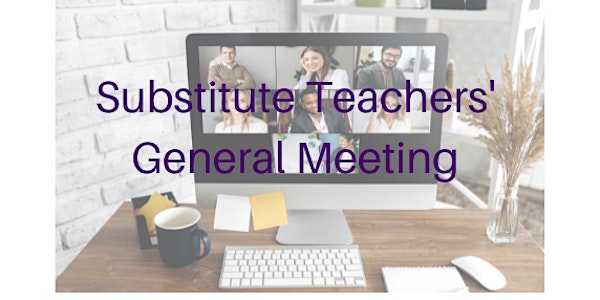 February Substitute Teachers' General Meeting