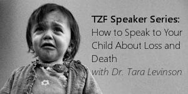 TZF Speaker Series: How to Speak to Your Child About Loss and Death