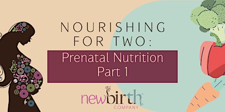 Prenatal Nutrition Class Part 1: Nourishing For Two tickets