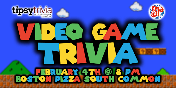 Video Game Trivia - March 11th 8:00 pm - Boston Pizza South Commons