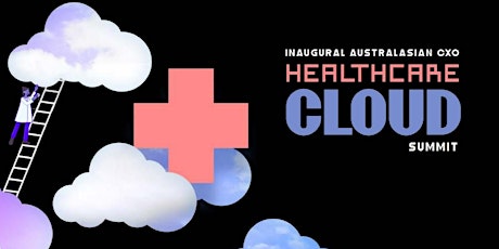 Inaugural Australasian CXO Healthcare Cloud Summit tickets