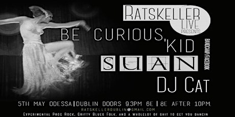 RatskellerLive presents Be Curious, Kid | Suan | DJ Cat primary image