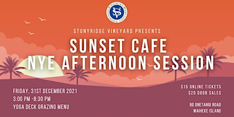 Stonyridge Sunset Café – NYE Afternoon Session 3:00pm – 8:30pm