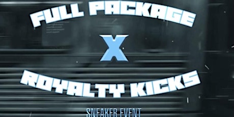 FullPackage X Royalty Kickz Long Island Sneaker Event tickets