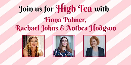 A High Tea with Fiona Palmer, Rachael Johns and Anthea Hodgson tickets