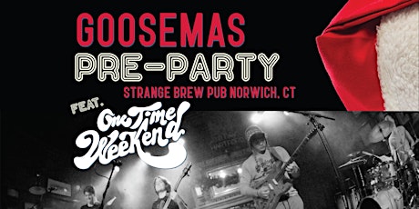 Goosemas Pre-Party feat: One Time Weekend tickets