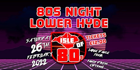 80s night - Saturday 26th February 2022 - Lower Hyde tickets