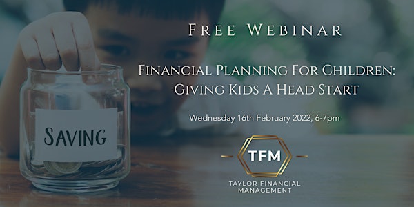Free Webinar - Financial Planning For Children: Giving Kids A Head Start