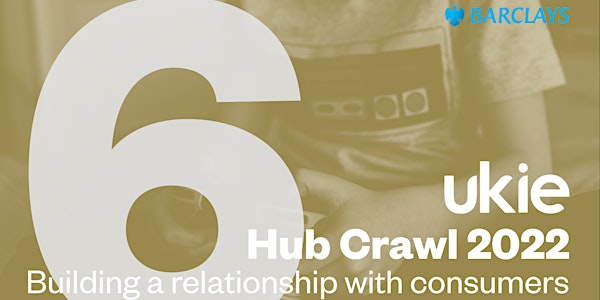 Hub Crawl 22 - Reaching and building a relationship with consumers