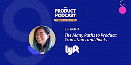 Podcast: The Many Paths to Product: Transitions & Pivots by Lyft Senior PM tickets