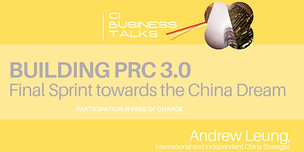 CI Business Talk: Building China 3.0 - Final Sprint towards the China Dream
