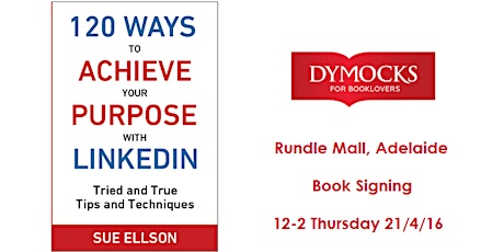 BOOK SIGNING - 120 Ways To Achieve Your Purpose With LinkedIn primary image