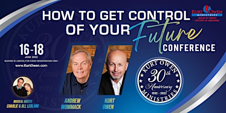 How to Get Control of Your Future  with Kurt Owen and Andrew Wommack tickets