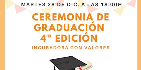 Hauptbild für Graduación 4ª ed. Incubadora CON VALORES y Feria Emprendimiento inclusivo
