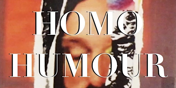 HOMO HUMOUR : Comedy & subversion in LGBTQ+  film & artist moving image