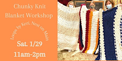 Chunky Knit Blanket Workshop w/Keri from Loops by Keri.