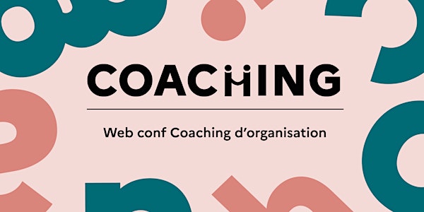 Web conf-atelier Coaching d'organisation