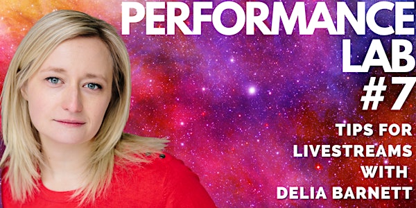 Performance Lab #7: Tips for Livestreams with Delia Barnett