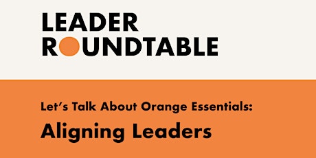 Let's Talk About Aligning Leaders (Unpacking Orange Assessment) tickets