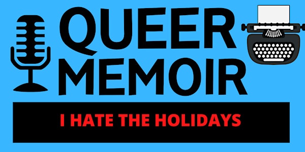 Queer Memoir: I Hate The Holidays (Virtual Only)
