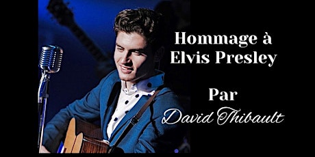 DRUMMONVILLE - Hommage à Elvis Presley par David Thibault -  sam 27 août billets