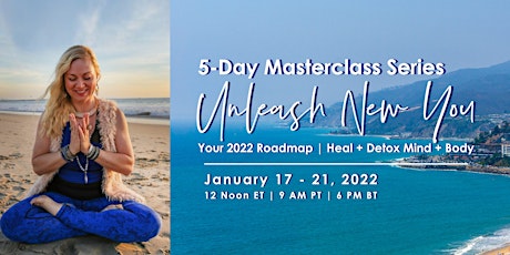 Unleash New You 5-Day Masterclass + Challenge Roadmap 2022 Heal Mind + Body biglietti