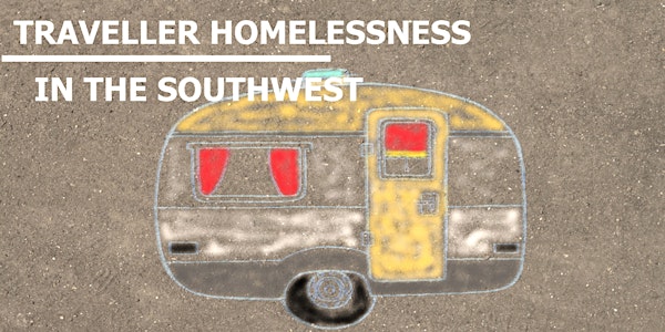 A Hidden Crisis: Traveller homelessness in the South West