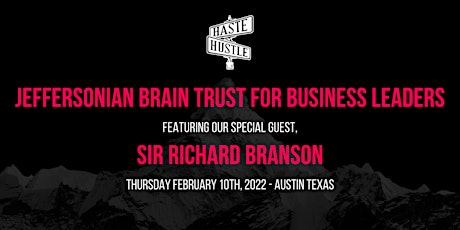 Jeffersonian Brain Trust with Sir Richard Branson by Haste and Hustle tickets
