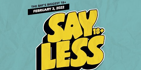 Say Less 18+ (NEW VENUE!) 02/03/2022 tickets