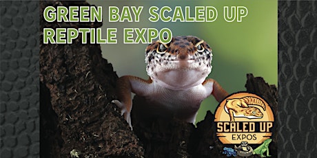 Green Bay Scaled Up Reptile Expo 4-17-2022 tickets