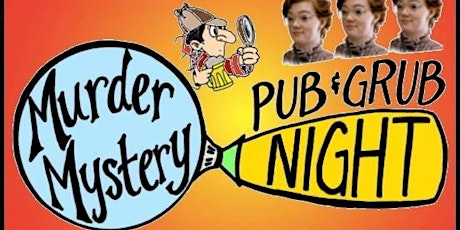 Murder Mystery Pub & Grub Nite! Drink, Dine & Solve Crime! tickets