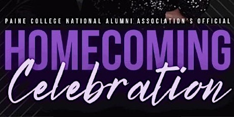 THE PAINE COLLEGE NATIONAL ALUMNI ASSOCIATION HOMECOMING CELEBRATION tickets